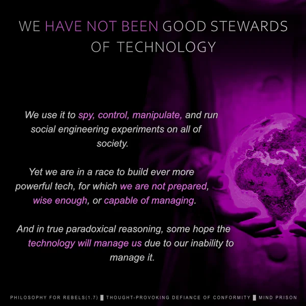 Philosophy for Rebels - 1.7: We Have Not Been Good Stewards of Technology