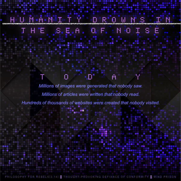 Philosophy for Rebels - 3.14: Humanity Drowns in the Sea of Noise